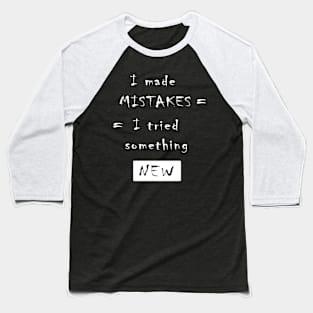 I Made Mistakes Baseball T-Shirt